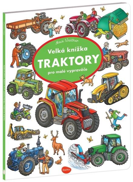 Pátrej & vyprávěj Velká knížka Traktory - 9788076772908