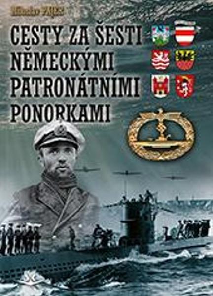 Cesty za šesti Německými patronátními ponorkami - 9788075731517