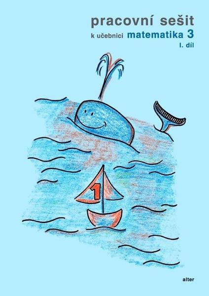 Pracovní sešit k učebnici matematika 3,  I. díl - 9788072454204