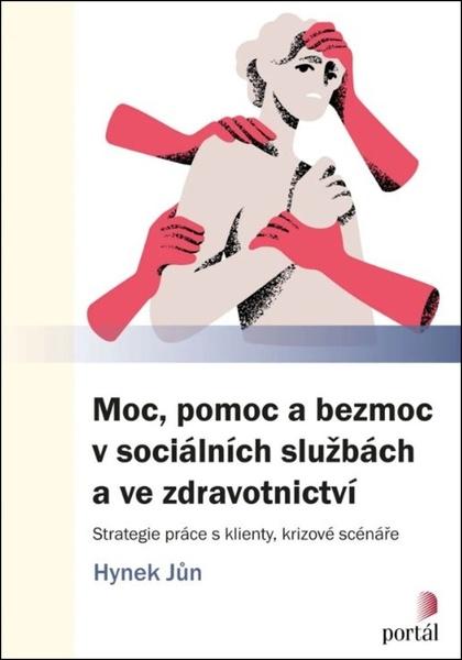 Moc, pomoc a bezmoc v sociálních službách a ve zdravotnictví - 9788026222842