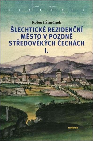 Šlechtické rezidenční město v pozdně středověkých Čechách - 9788020035820