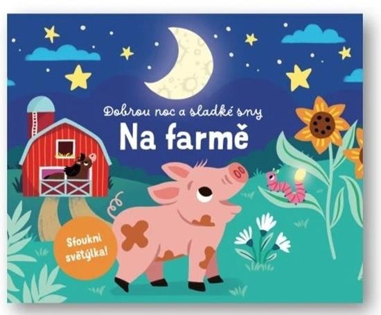 Dobrou noc a sladké sny Na farmě - 9788025639498