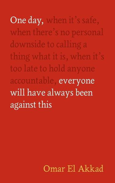 One Day, Everyone Will Have Always Been Against This - 183726418X