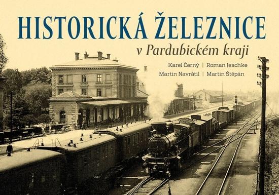Historická železnice v Pardubickém kraji - 9788088495499