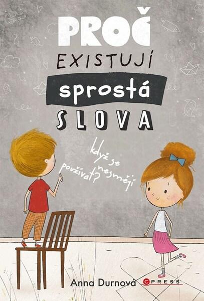 Proč existují sprostá slova, když se nesmějí používat? - 9788026457473