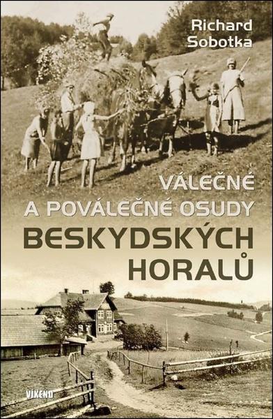 Válečné a poválečné osudy beskydských horalů - 9788074334337