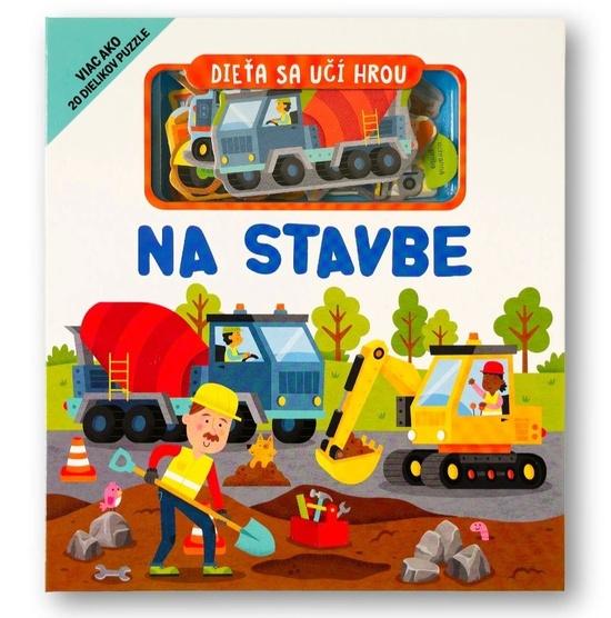 Dieťa sa učí hrou Na stavbe - 9788056715932
