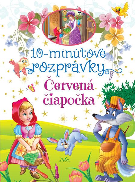 10-minútové rozprávky Červená čiapočka - 9788084450751