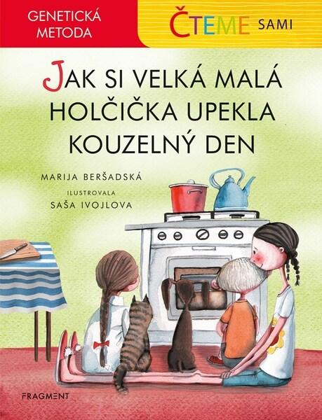 Čteme sami Jak si velká malá holčička upekla kouzelný den - 9788025374597