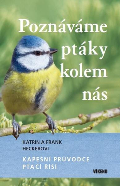 Poznáváme ptáky kolem nás - 9788074334382