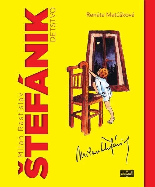 Milan Rastislav Štefánik detstvo - 9788099956262