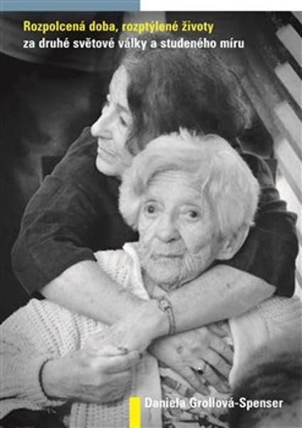 Rozpolcená doba, rozptýlené životy za druhé světové války a studeného míru - 9788025746929