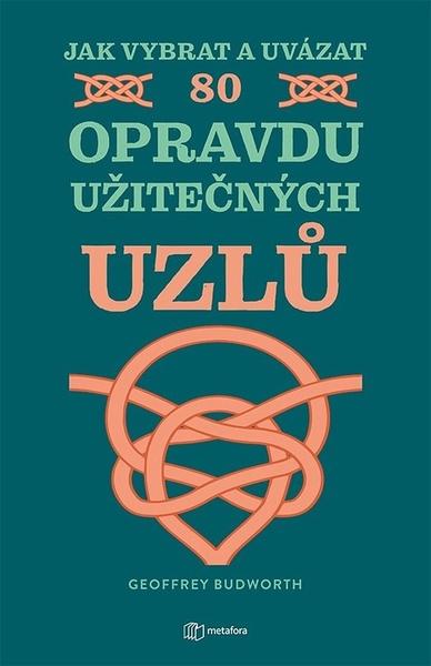 Jak vybrat a uvázat 80 opravdu užitečných uzlů - 9788076259348