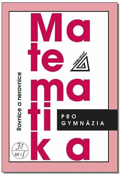 Matematika pro gymnázia Rovnice a nerovnice - 9788071966197