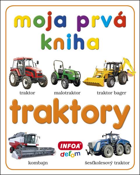 Moja prvá kniha Traktory - 9788075472786