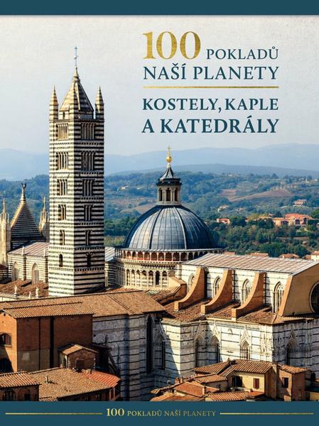 100 pokladů naší planety Kostely, kaple a katedrály - 9788025513644