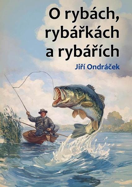 O rybách, rybářkách a rybářích - 9788076661110