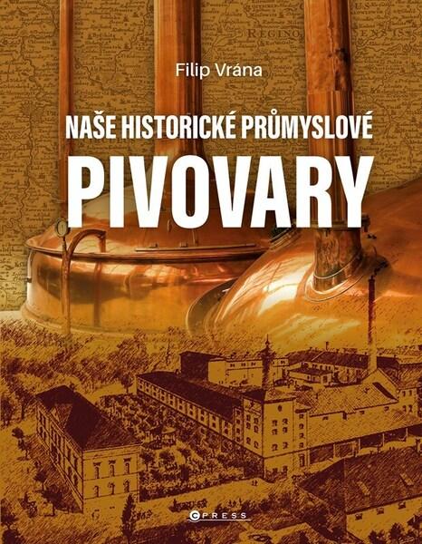 Naše historické průmyslové pivovary - 9788026458722