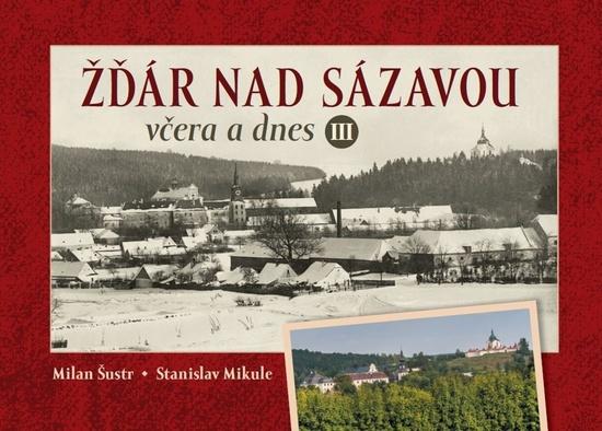 Žďár nad Sázavou včera a dnes III. - 9788088495574