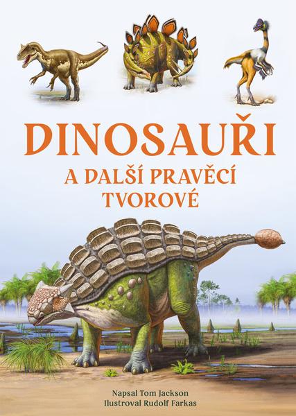 Dinosauři a další pravěcí tvorové - 9788076393103