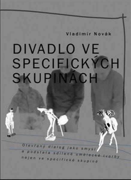 Divadlo ve specifických skupinách - 9788073316952