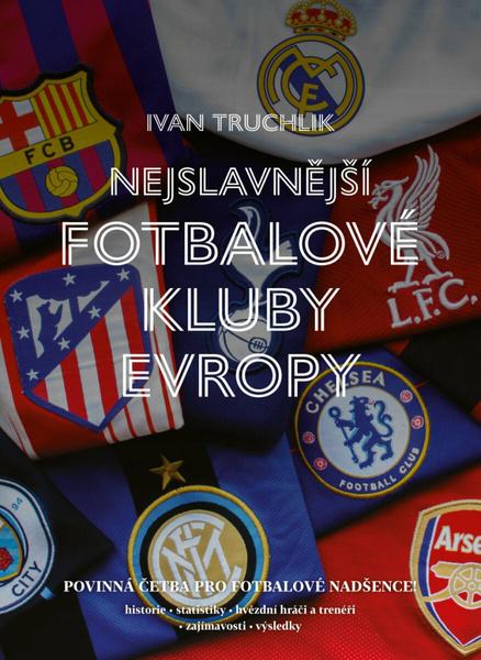 Nejslavnější fotbalové kluby Evropy - 9788028412197