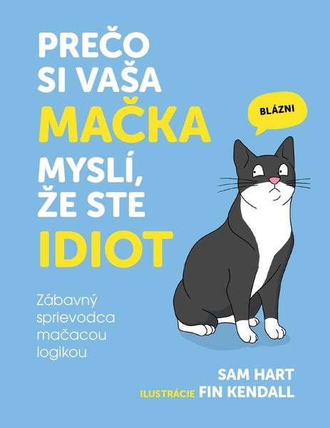 Prečo si vaša mačka myslí, že ste idiot - 9788081453878