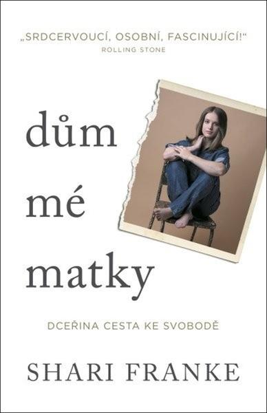 Dům mé matky Dceřina cesta ke svobodě - 9788022218030