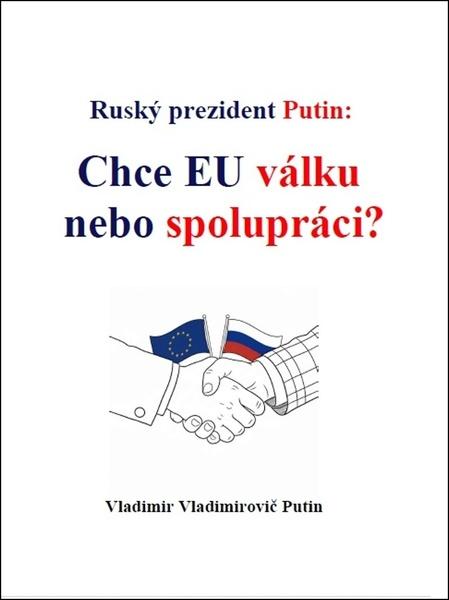 Ruský prezident Putin Chce EU válku nebo spolupráci? - 9788088352600