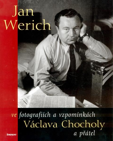 Jan Werich ve fotografiích a  vzpomínkách Václava Chocholy a přátel - 807281043X