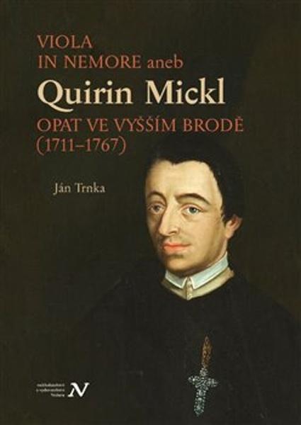 Viola in memore aneb Quirin Mickl. Opat ve Vyšším Brodě (1711–1767) - 9788088030973