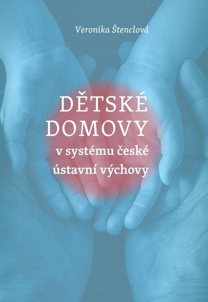 Dětské domovy v systému české ústavní výchovy - 9788074656972