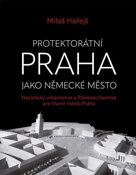 Protektorátní Praha jako německé město - 9788020466273
