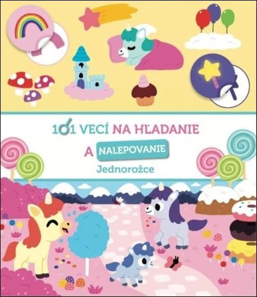 101 vecí na hľadanie a nalepovanie Jednorožce - 9788056716724