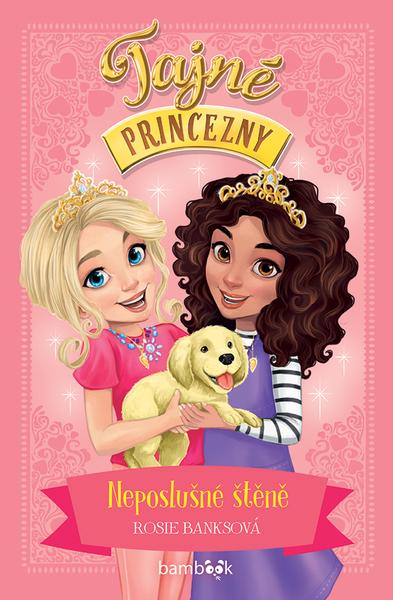 Tajné princezny Neposlušné štěně - 9788027150922