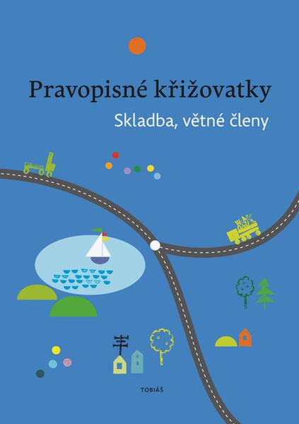 Pravopisné křižovatky Skladba, větné členy - 9788073112387
