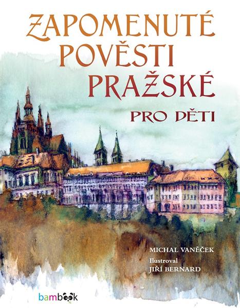 Zapomenuté pověsti pražské pro děti - 9788027158874