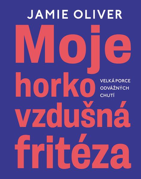 Moje horkovzdušná fritéza - 9788027613328