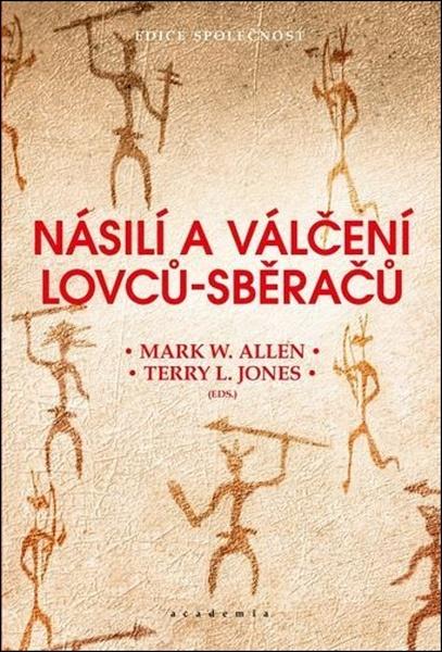 Násilí a válčení lovců-sběračů - 9788020036834