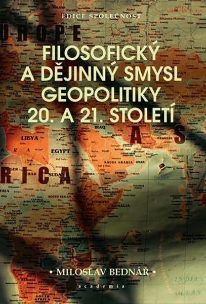 Filosofický a dějinný smysl geopolitiky 20. a 21. století - 9788020036865