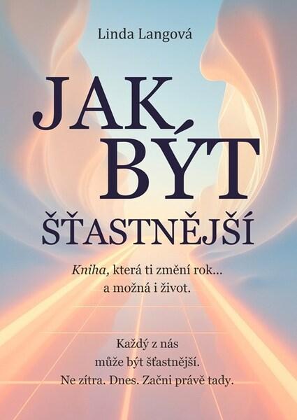 Jak být šťastnější - 9788090957909