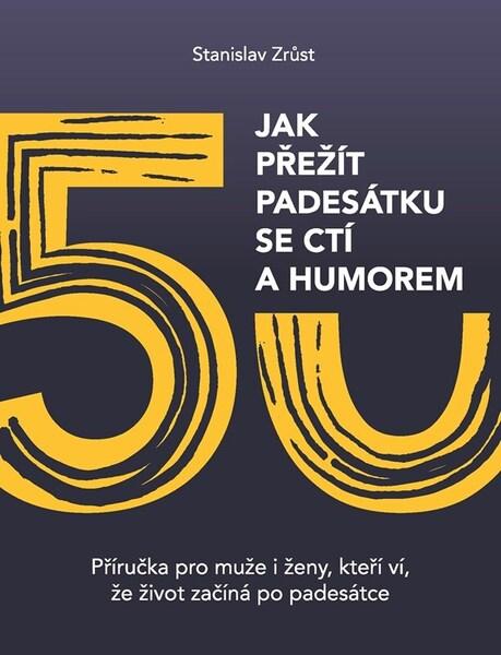 Jak přežít padesátku se ctí a humorem - 9788090963689