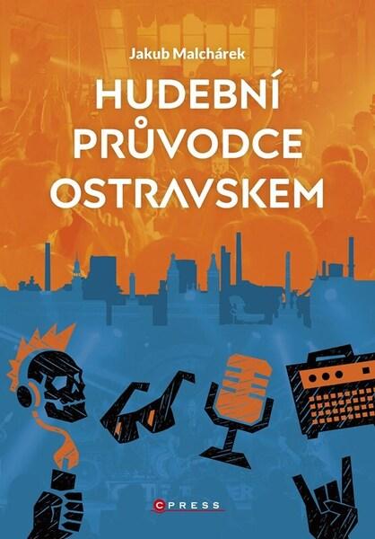 Hudební průvodce Ostravskem - 9788026459811