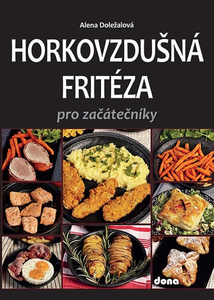 Horkovzdušná fritéza pro začátečníky - 9788073222611