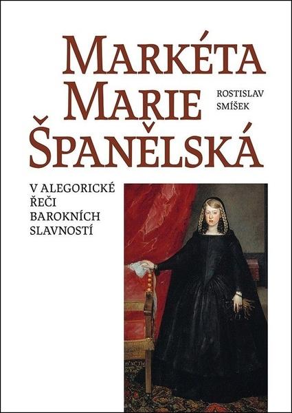 Markéta Marie Španělská - 9788074221217