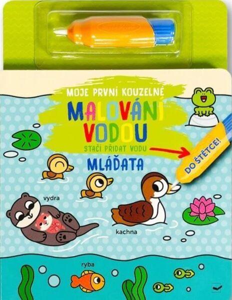 Moje první kouzelné malování vodou Mláďata - 9788025639948