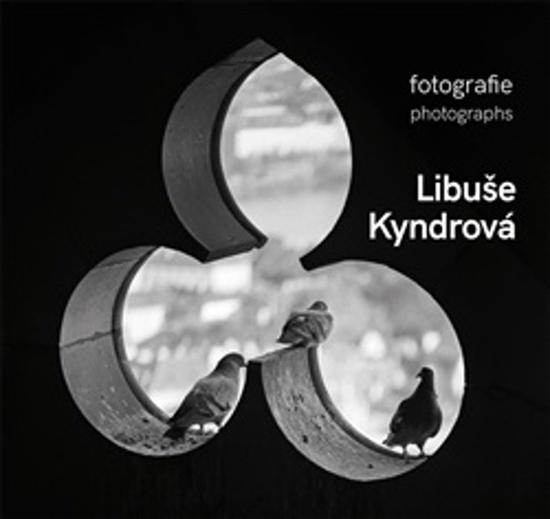 Libuše Kyndrová Fotografie/photographs - 9788074374708