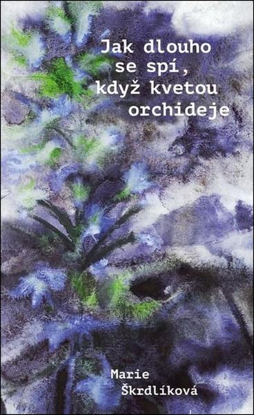 Jak dlouho se spí, když kvetou orchideje - 9788074225789