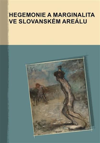 Hegemonie a marginalita ve slovanském areálu - 9788074657207