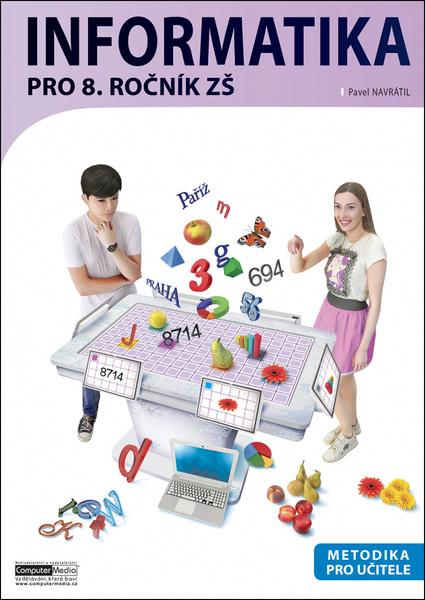 Informatika pro 8. ročník ZŠ Metodika - 9788074024771